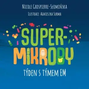 Supermikroby: Týden s týmem EM - kniha pro děti